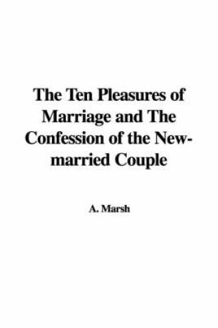 Cover of The Ten Pleasures of Marriage and the Confession of the New-Married Couple