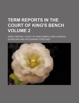 Book cover for Term Reports in the Court of King's Bench Volume 2