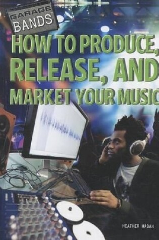 Cover of How to Produce, Release, and Market Your Music