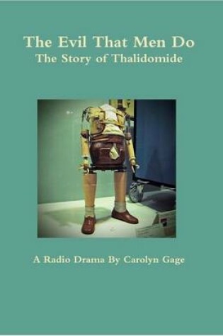 Cover of The Evil That Men Do: The Story of Thalidomide (A Radio Drama)