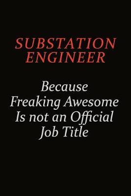 Book cover for Substation Engineer Because Freaking Awesome Is Not An Official Job Title