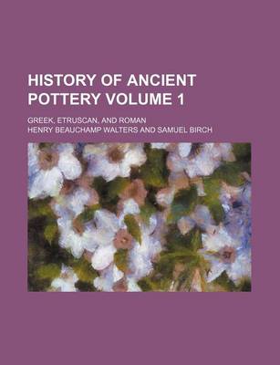 Book cover for History of Ancient Pottery; Greek, Etruscan, and Roman Volume 1