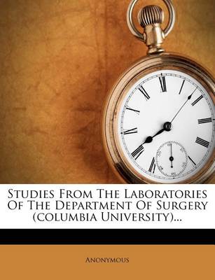 Book cover for Studies from the Laboratories of the Department of Surgery (Columbia University)...