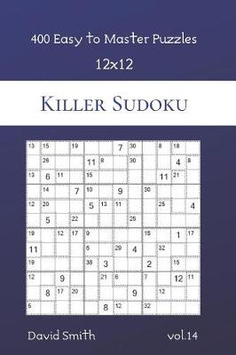 Book cover for Killer Sudoku - 400 Easy to Master Puzzles 12x12 vol.14