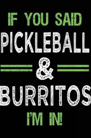 Cover of If You Said Pickleball & Burritos I'm In