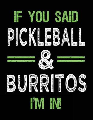 Book cover for If You Said Pickleball & Burritos I'm In