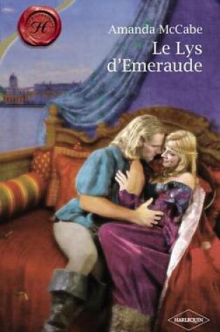 Cover of Le Lys D'Emeraude (Harlequin Les Historiques)