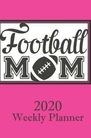 Cover of Football Mom 2020 Weekly Planner