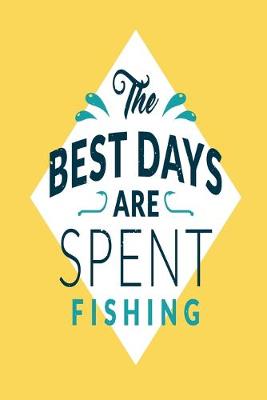 Book cover for The Best Days are Spent Fishing