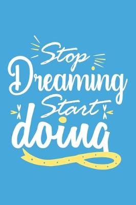 Book cover for Stop Dreaming Start Doing