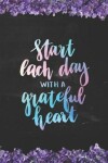 Book cover for Start Each Day with a Grateful Heart