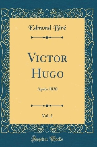 Cover of Victor Hugo, Vol. 2: Après 1830 (Classic Reprint)