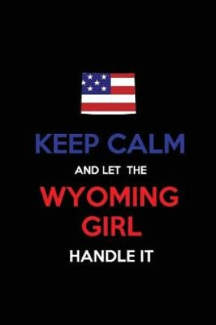 Cover of Keep Calm and Let the Wyoming Girl Handle It