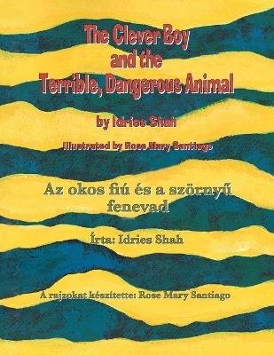 Book cover for The Clever Boy and the Terrible, Dangerous Animal / Az okos fi� �s a sz�rnyű fenevad
