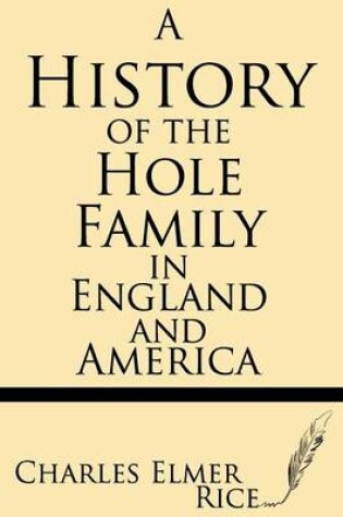 Cover of A History of the Hole Family in England and America