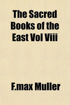 Book cover for The Sacred Books of the East Vol VIII