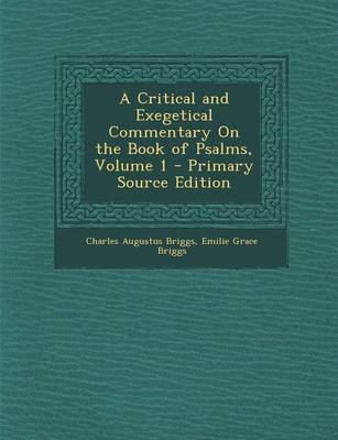 Book cover for A Critical and Exegetical Commentary on the Book of Psalms, Volume 1 - Primary Source Edition