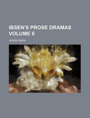 Book cover for Ibsen's Prose Dramas Volume 6