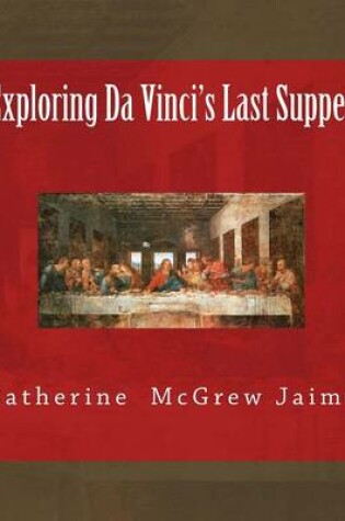 Cover of Exploring Da Vinci's Last Supper