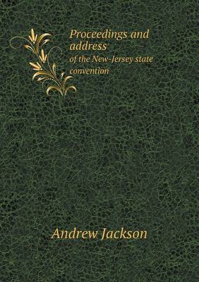 Book cover for Proceedings and address of the New-Jersey state convention