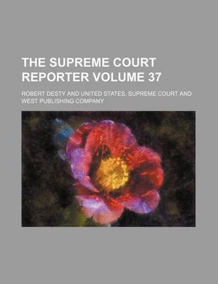 Book cover for The Supreme Court Reporter Volume 37