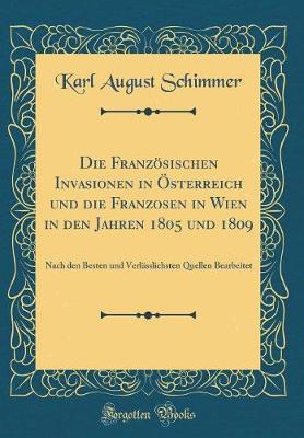 Book cover for Die Franzoesischen Invasionen in OEsterreich Und Die Franzosen in Wien in Den Jahren 1805 Und 1809