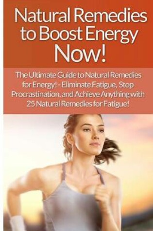 Cover of Natural Remedies to Boost Energy Now! - Sarah Brooks
