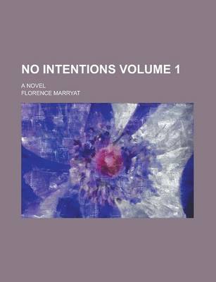 Book cover for No Intentions; A Novel Volume 1