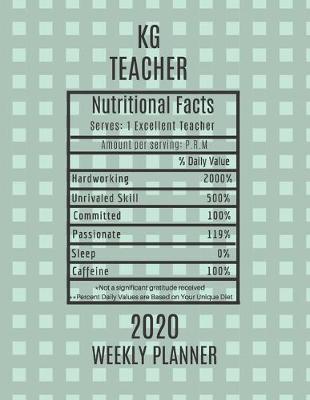 Book cover for KG Teacher Nutritional Facts Weekly Planner 2020