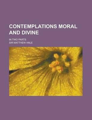 Book cover for Contemplations Moral and Divine; In Two Parts