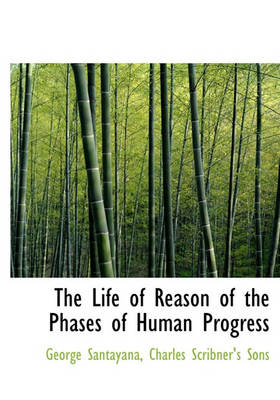 Book cover for The Life of Reason of the Phases of Human Progress