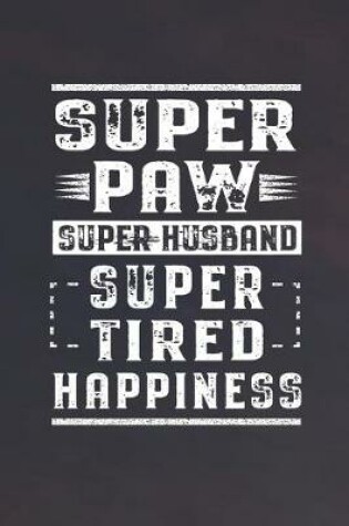 Cover of Super Paw Super Husband Super Tired Happiness