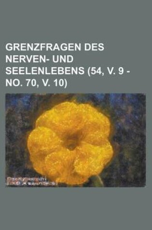 Cover of Grenzfragen Des Nerven- Und Seelenlebens (54, V. 9 - No. 70, V. 10)