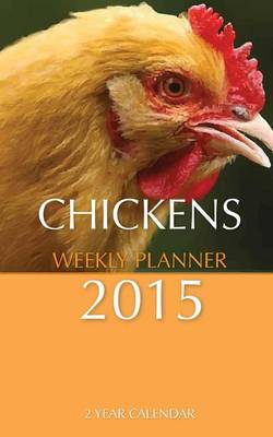 Book cover for Chickens Weekly Planner 2015