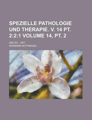 Book cover for Spezielle Pathologie Und Therapie. V. 14 PT. 2; 2nd Ed., 1907 Volume 14, PT. 2