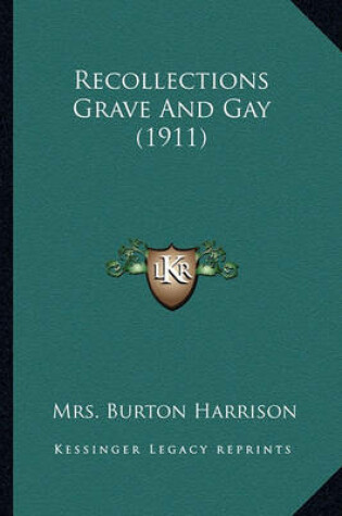 Cover of Recollections Grave and Gay (1911) Recollections Grave and Gay (1911)