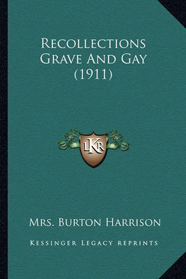 Book cover for Recollections Grave and Gay (1911) Recollections Grave and Gay (1911)