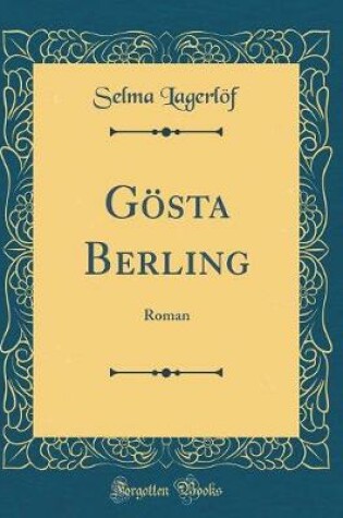 Cover of Gösta Berling: Roman (Classic Reprint)