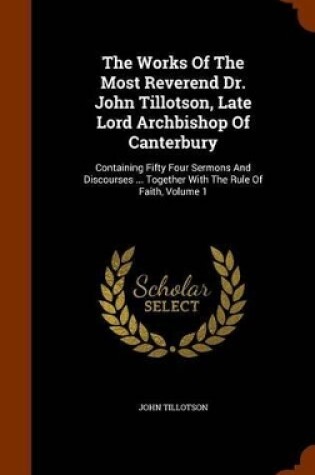 Cover of The Works of the Most Reverend Dr. John Tillotson, Late Lord Archbishop of Canterbury