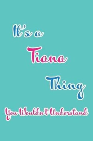 Cover of It's a Tiana Thing You Wouldn't Understand