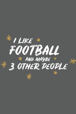 Book cover for I Like Football and Maybe 3 Other People