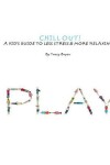 Book cover for Chill Out! A Kid's Guide To Less Stress And More Relaxation