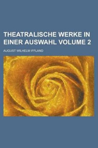 Cover of Theatralische Werke in Einer Auswahl Volume 2