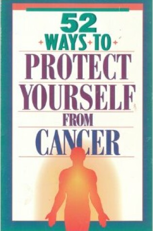 Cover of 52 Ways to Protect Yourself from Cancer