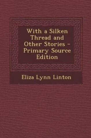 Cover of With a Silken Thread and Other Stories