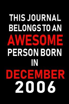 Book cover for This Journal belongs to an Awesome Person Born in December 2006