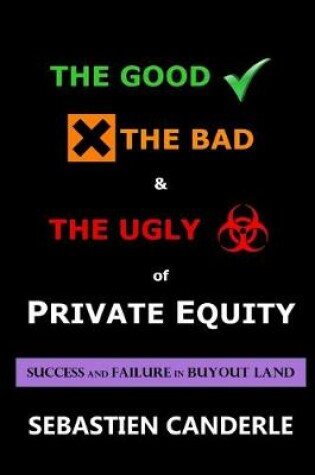 Cover of The Good, the Bad and the Ugly of Private Equity