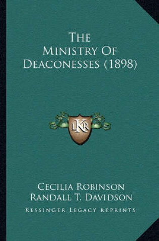 Cover of The Ministry of Deaconesses (1898) the Ministry of Deaconesses (1898)