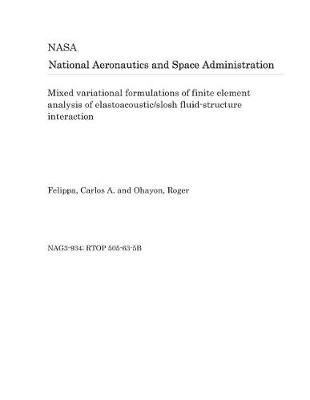 Book cover for Mixed Variational Formulations of Finite Element Analysis of Elastoacoustic/Slosh Fluid-Structure Interaction