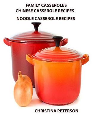 Cover of Family Casseroles, Chinese Casserole Recipes, Noodle Casserole Recipes